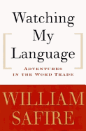 Watching My Language:: Adventures in the Word Trade