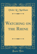 Watching on the Rhine (Classic Reprint)