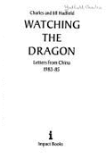 Watching the Dragon: Letters from China, 1983-85