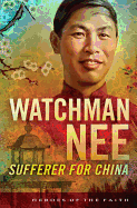 Watchman Nee: Sufferer for China