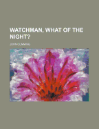 Watchman, What of the Night?