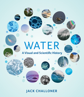 Water: A Visual and Scientific History - Challoner, Jack