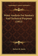 Water Analysis For Sanitary And Technical Purposes (1912)