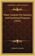 Water Analysis for Sanitary and Technical Purposes (1912)