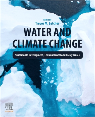 Water and Climate Change: Sustainable Development, Environmental and Policy Issues - Letcher, Trevor (Editor)