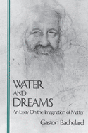 Water and Dreams: An Essay on the Imagination of Matter