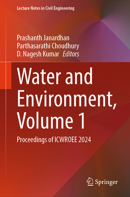 Water and Environment, Volume 1: Proceedings of ICWROEE 2024 - Janardhan, Prashanth (Editor), and Choudhury, Parthasarathi (Editor), and Kumar, D. Nagesh (Editor)