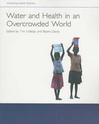 Water and Health in an Overcrowded World - Halliday, Tim (Editor), and Davey, Basiro (Editor)