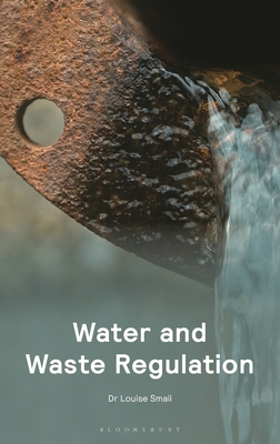 Water and Waste Regulation - Smail, Dr Louise, Dr.