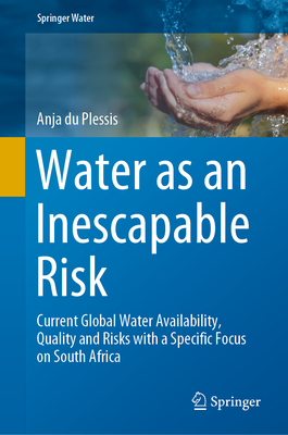 Water as an Inescapable Risk: Current Global Water Availability, Quality and Risks with a Specific Focus on South Africa - Du Plessis, Anja