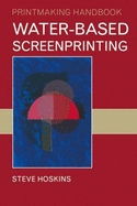 Water-based Screenprinting - Hoskins, Steve