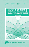 Water Chlorination: Chemistry, Environmental Impact and Health Effects - Volume 5