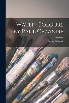 Water-colours by Paul Cezanne - Schmidt, Georg