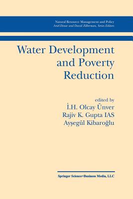 Water Development and Poverty Reduction - Olcay nver, I H (Editor), and Gupta, Rajiv K (Editor), and Kibaroglu, Aysegul (Editor)