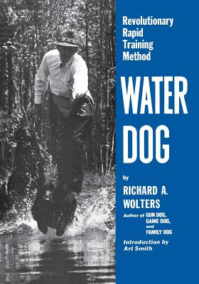 Water Dog: Revolutionary Rapid Training Method - Wolters, Richard a
