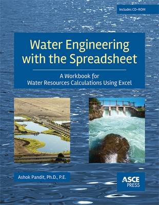 Water Engineering with the Spreadsheet: A Workbook for Water Resources Calculations Using Excel - Pandit, Ashok