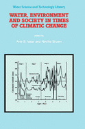 Water, Environment and Society in Times of Climatic Change: Contributions from an International Workshop within the Framework of International Hydrological Program (IHP) UNESCO, Held at Ben-Gurion University, Sede Boker, Israel from 7-12 July 1996