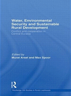 Water, Environmental Security and Sustainable Rural Development: Conflict and Cooperation in Central Eurasia