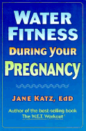 Water Fitness During Your Pregnancy - Katz, Jane, Dr.