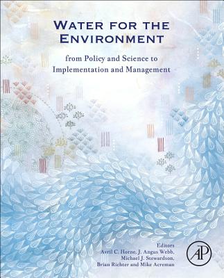 Water for the Environment: From Policy and Science to Implementation and Management - Horne, Avril (Editor), and Webb, Angus (Editor), and Stewardson, Michael (Editor)