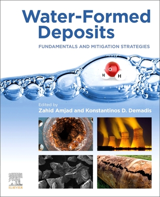 Water-Formed Deposits: Fundamentals and Mitigation Strategies - Amjad, Zahid (Editor), and Demadis, Konstantinos D (Editor)