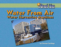 Water from Air: Water-Harvesting Machines - Cartlidge, Cherese