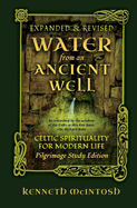 Water from an Ancient Well: Celtic Spirituality for Modern Life: Pilgrimage Study Edition
