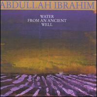 Water from an Ancient Well - Abdullah Ibrahim