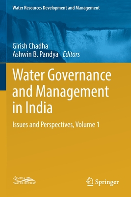 Water Governance and Management in India: Issues and Perspectives, Volume 1 - Chadha, Girish (Editor), and Pandya, Ashwin B (Editor)