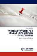 Water Jet System for Mining Under Indian Environment