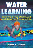 Water Learning: Improving Mental, Physical, and Social Skills Through Water Activities