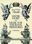 Water Music and Music for the Royal Fireworks: In Full Score