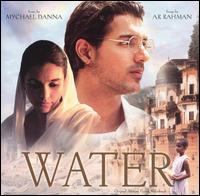 Water [Original Motion Picture Soundtrack] - Mychael Danna/A.R. Rahman