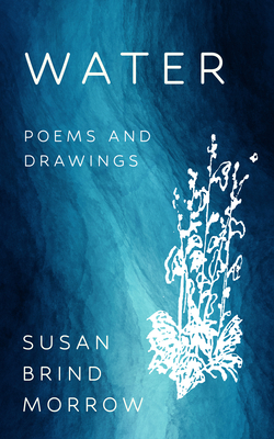 Water: Poems and Drawings - Morrow, Susan Brind