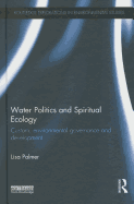 Water Politics and Spiritual Ecology: Custom, environmental governance and development