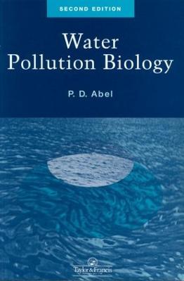 Water Pollution Biology - Abel, P D