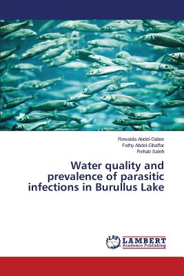 Water quality and prevalence of parasitic infections in Burullus Lake - Abdel-Gaber Rewaida, and Abdel-Ghaffar Fathy, and Saleh Rehab