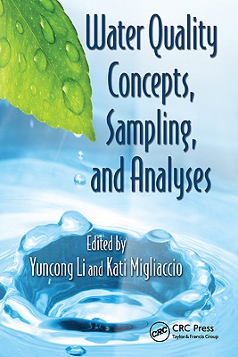 Water Quality Concepts, Sampling, and Analyses - Li, Yuncong (Editor), and Migliaccio, Kati (Editor)