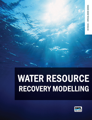Water Resource Recovery Modelling - Sprandio, Mathieu (Editor), and Comeau, Yves (Editor), and Rieger, Leiv (Editor)