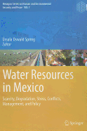 Water Resources in Mexico: Scarcity, Degradation, Stress, Conflicts, Management, and Policy