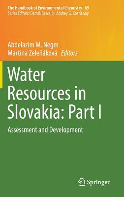 Water Resources in Slovakia: Part I: Assessment and Development - Negm, Abdelazim M (Editor), and Zele kov, Martina (Editor)