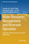 Water Resources Management and Reservoir Operation: Hydraulics, Water Resources and Coastal Engineering