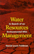 Water Resources Management: In Search of an Environmental Ethic