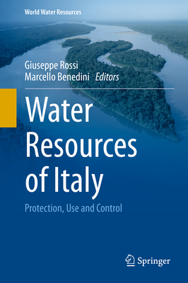 Water Resources of Italy: Protection, Use and Control - Rossi, Giuseppe (Editor), and Benedini, Marcello (Editor)