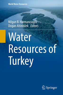 Water Resources of Turkey - Harmancioglu, Nilgun B (Editor), and Altinbilek, Dogan (Editor)