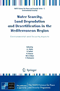 Water Scarcity, Land Degradation and Desertification in the Mediterranean Region: Environmental and Security Aspects