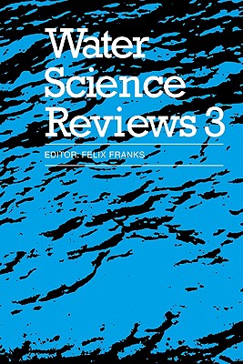 Water Science Reviews 3: Volume 3: Water Dynamics - Franks, Felix (Editor)