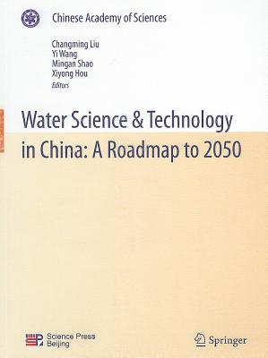 Water Science & Technology in China: A Roadmap to 2050 - Liu, Changming (Editor), and Wang, Yi (Editor), and Shao, Mingan (Editor)