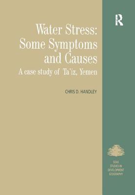 Water Stress: Some Symptoms and Causes: A Case Study of Ta'iz, Yemen - Handley, Chris D.