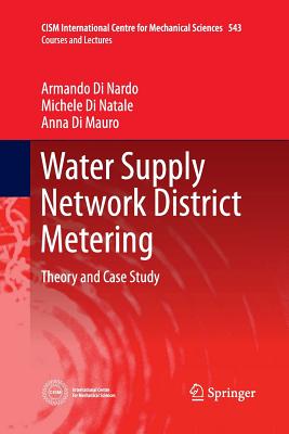 Water Supply Network District Metering: Theory and Case Study - Di Nardo, Armando, and Di Natale, Michele, and Di Mauro, Anna